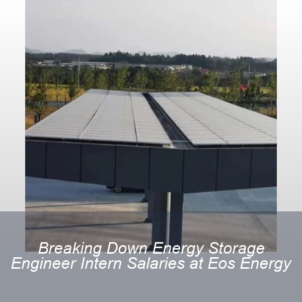 Breaking Down Energy Storage Engineer Intern Salaries at Eos Energy